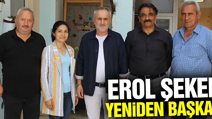 EROL ŞEKER YENİDEN BAŞKAN