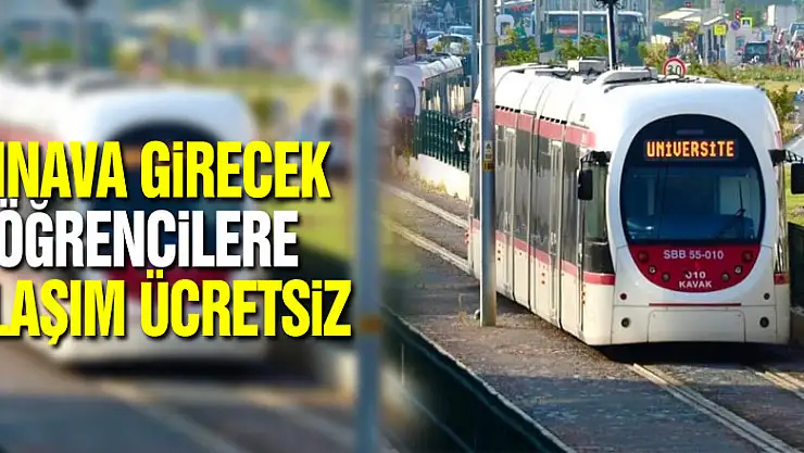 Sınava girecek öğrencilere ulaşım ücretsiz