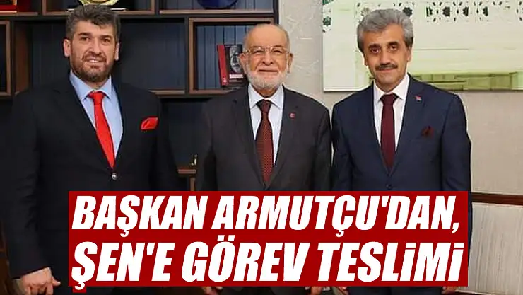 Başkan Armutçu'dan, Şen'e Görev Teslimi