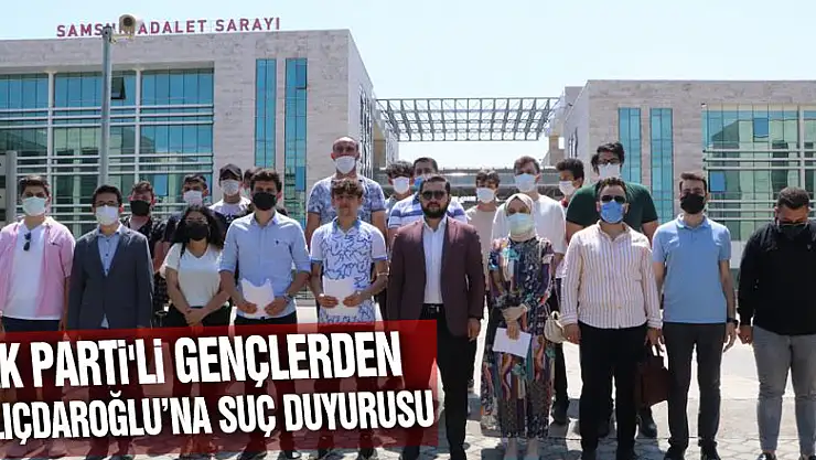 AK Parti'li gençlerden Kılıçdaroğlu'na suç duyurusu