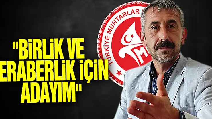 'BİRLİK VE BERABERLİK İÇİN ADAYIM'