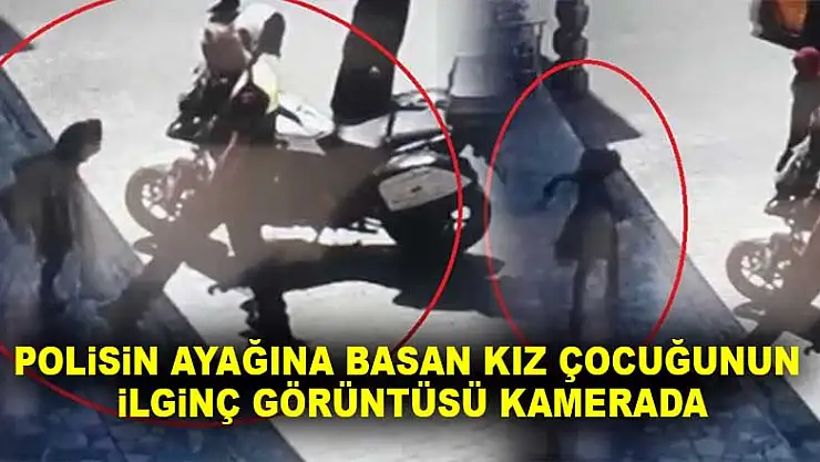 Polisin ayağına basan kız çocuğunun ilginç görüntüsü kamerada
