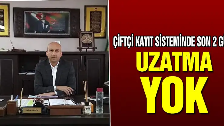 ÇİFTÇİ KAYIT SİSTEMİNDE SON 2 GÜN! UZATMA YOK
