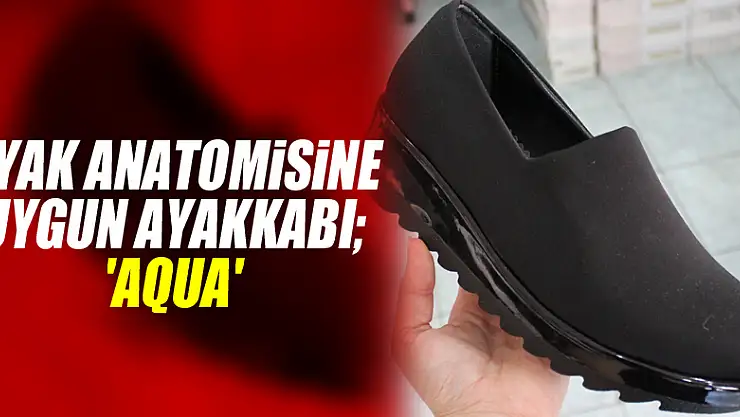 Ayak Anatomisine Uygun Ayakkabı 'Aqua'