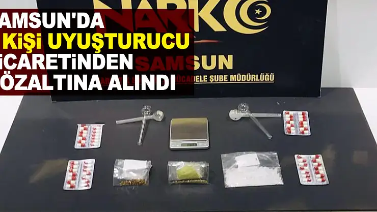 Samsun'da 3 kişi uyuşturucu ticaretinden gözaltına alındı