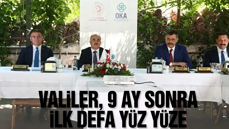 Valiler, 9 ay sonra ilk defa yüz yüze toplantı yaptı