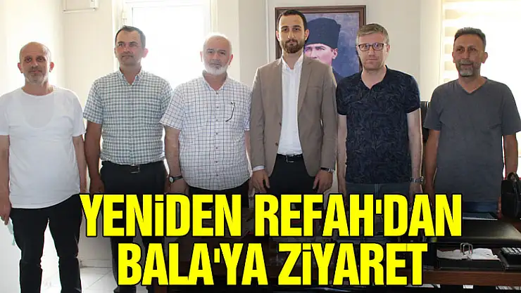 YENİDEN REFAH'DAN BALA'YA ZİYARET