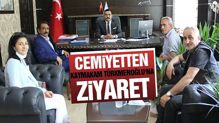 CEMİYETTEN KAYMAKAM TÜRKMENOĞLU'NA ZİYARET