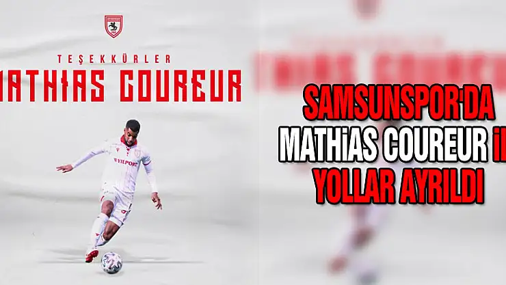 Samsunspor'da Mathias Coureur ile yollar ayrıldı