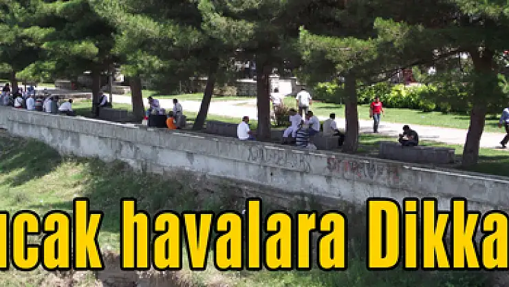Sıcak havalara Dikkat!