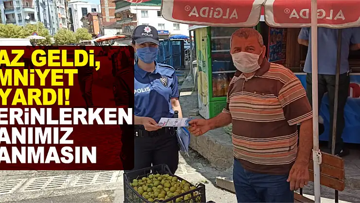 YAZ GELDİ, EMNİYET UYARDI! SERİNLERKEN CANIMIZ YANMASIN