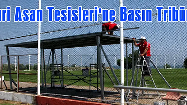 Nuri Asan Tesisleri'ne Basın Tribünü