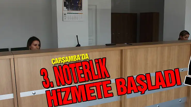 3. NOTERLİK HİZMETE BAŞLADI!