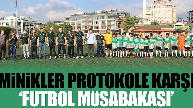 MİNİKLER PROTOKOLE KARŞI' FUTBOL MÜSABAKASI