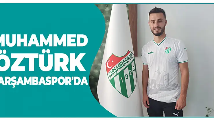 Muhammed Öztürk Çarşambaspor'da