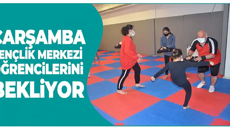 Çarşamba Gençlik Merkezi Öğrencilerini Bekliyor