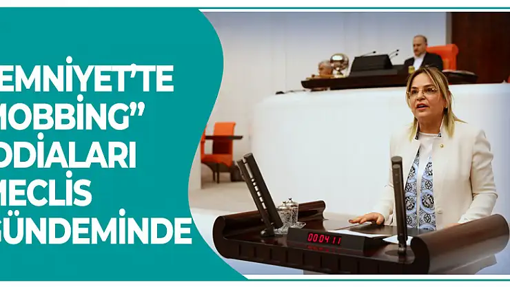 'Emniyet'te mobbing' iddiaları Meclis gündeminde