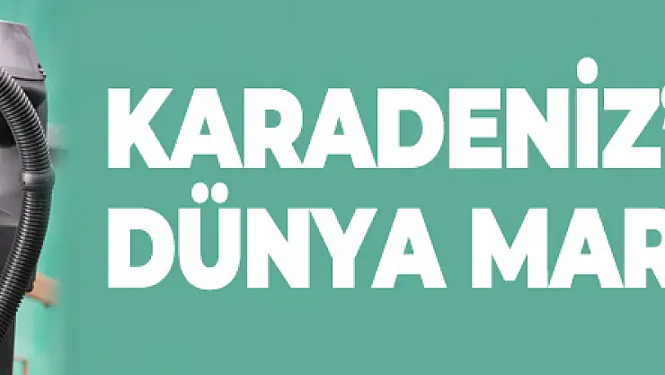 Karadeniz'de doğdu, dünya markası oldu