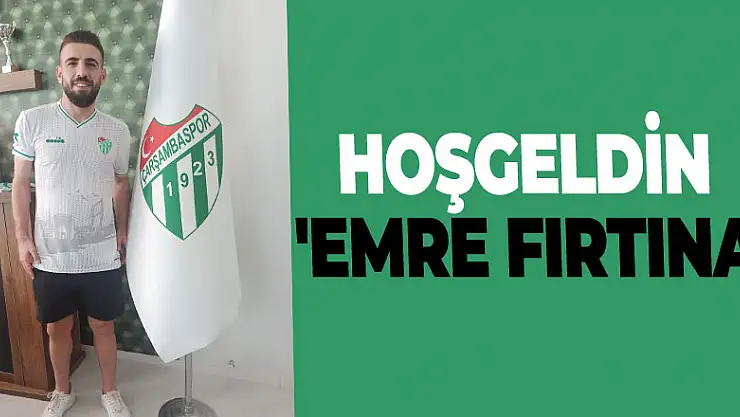 HOŞGELDİN 'EMRE FIRTINA'