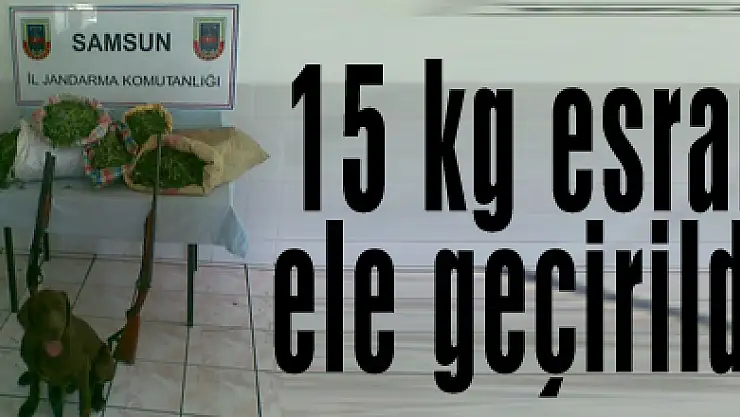15 kg esrar ele geçirildi