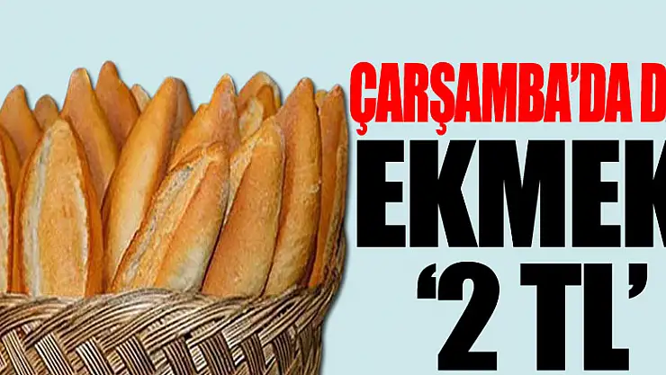 Çarşamba'da da ekmek '2 TL'