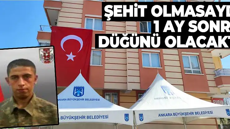 Şehit olmasaydı 1 ay sonra düğünü olacaktı