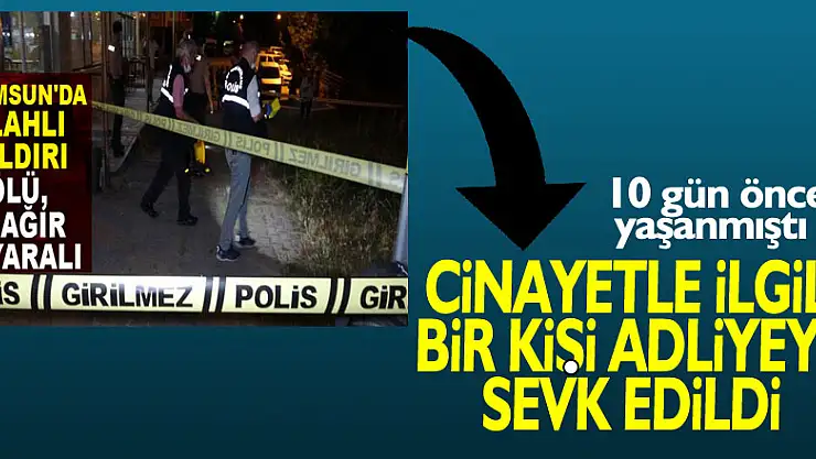Samsun'da kahvehane önündeki cinayetle ilgili bir kişi adliyeye sevk edildi