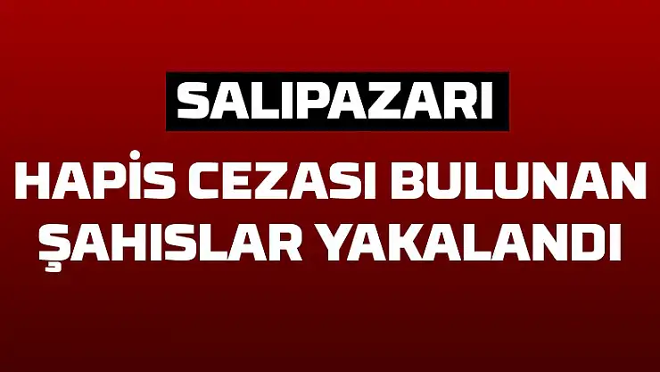 Hapis cezası bulunan şahıslar yakalandı 