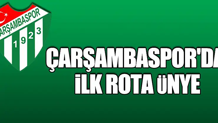 Çarşambaspor'da İlk Rota Ünye