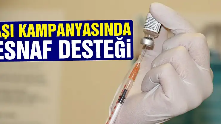 Samsun'da aşı kampanyasına esnaftan destek yağıyor