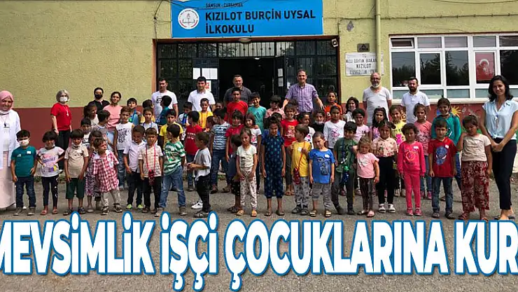 MEVSİMLİK İŞÇİ ÇOCUKLARINA KURS