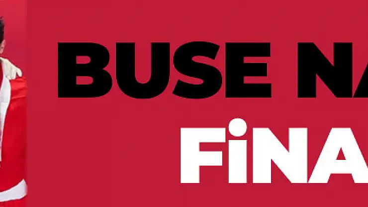 Buse Naz Sürmeneli ve Buse Naz Çakıroğlu finalde!