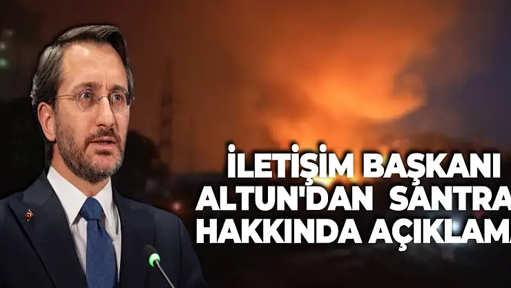 İletişim Başkanı Altun'dan yangında etkilenen Kemerköy termik santrali hakkında açıklama
