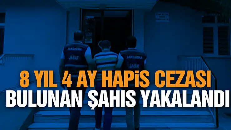 8 yıl 4 ay hapis cezası bulunan şahıs yakalandı