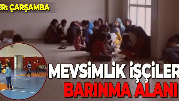 Mevsimlik işçilere barınma alanı