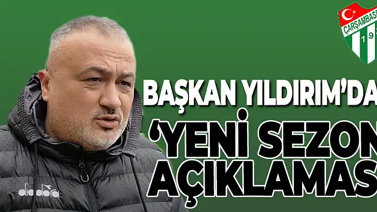 Başkan Yıldırım'dan 'yeni sezon' açıklaması