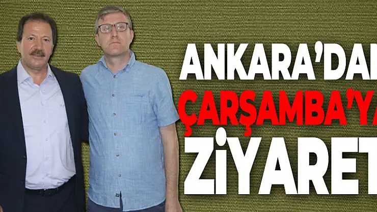 Ankara'dan Çarşamba'ya ziyaret!