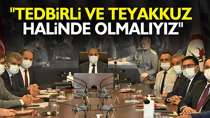 Vali Dağlı: 'Tedbirli ve teyakkuz halinde olmalıyız'