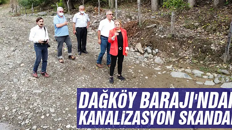 Dağköy Barajı'ndaki kanalizasyon skandalı