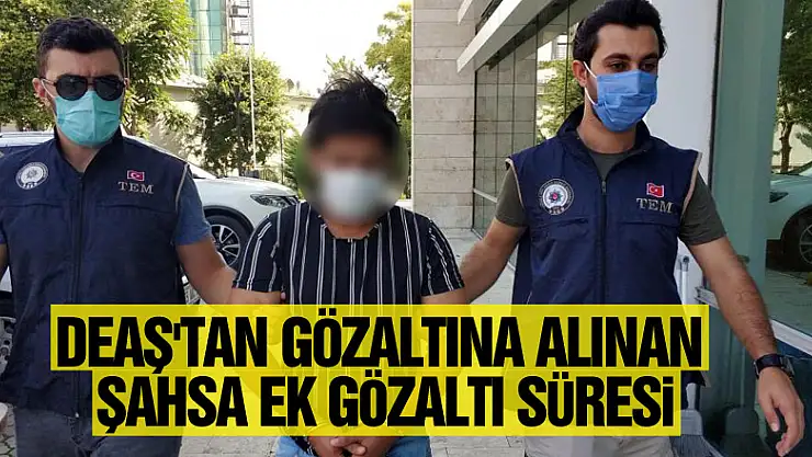 Samsun'da DEAŞ'tan gözaltına alınan yabancı uyruklu şahsa ek gözaltı süresi