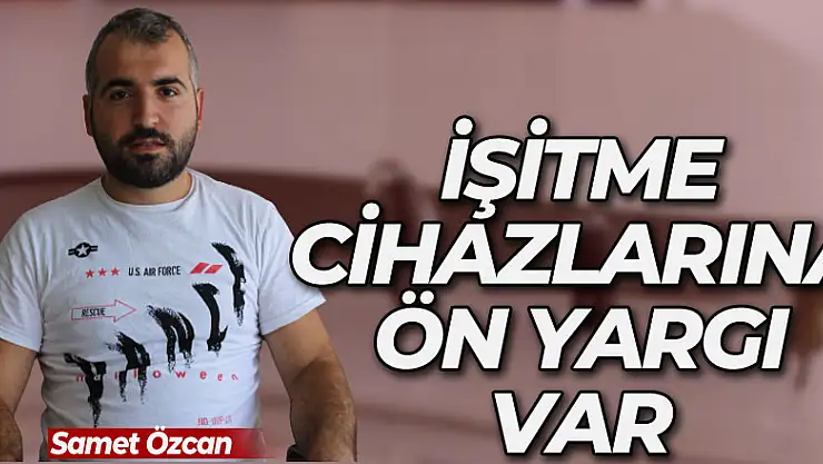 İŞİTME CİHAZLARINA ÖN YARGI VAR