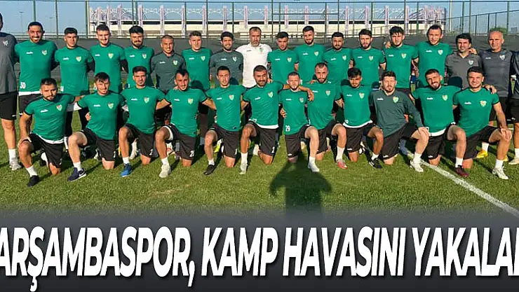 Çarşambaspor, Kamp Havasını Yakaladı