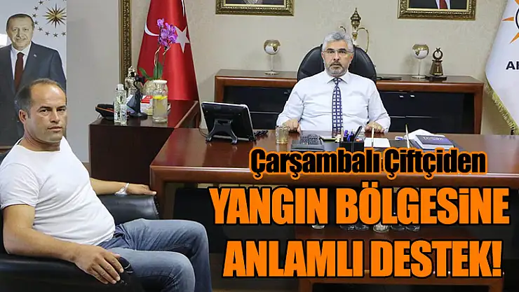 SAMSUN'DAN YANGIN BÖLGESİNE ANLAMLI DESTEK