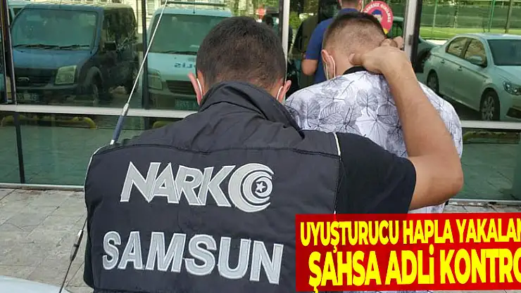Uyuşturucu hapla yakalanan şahsa adli kontrol