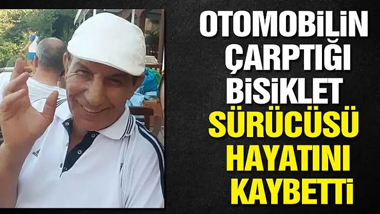 Otomobilin çarptığı bisiklet sürücüsü hayatını kaybetti