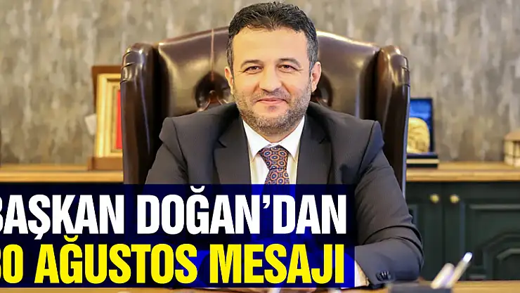 Başkan Doğan'dan 30 Ağustos Mesajı