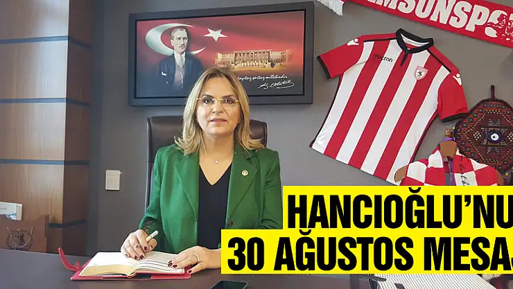 Hancıoğlu'nun 30 Ağustos Mesajı