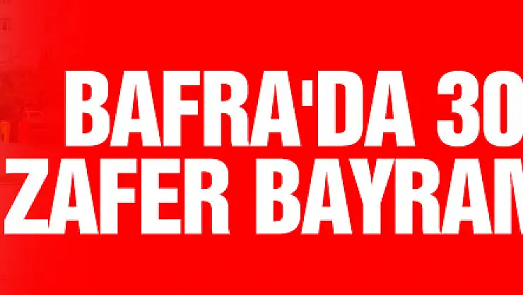 Bafra'da 30 Ağustos Zafer Bayramı kutlandı