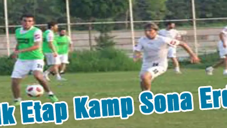 İlk Etap Kamp Sona Erdi