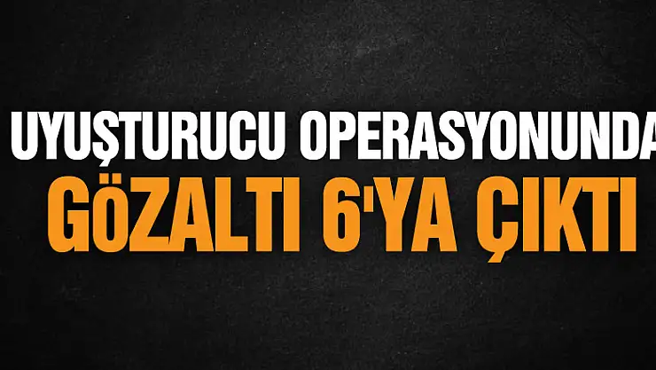 Samsun'da uyuşturucu operasyonunda gözaltı 6'ya çıktı